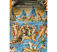 Maiolica: Italian Renaissance Ceramics in The Metropolitan Museum of Art (Metropolitan Museum of Art (MAA) (YUP))