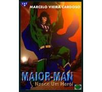 Maior-man Nasce Um Herói (ebook)