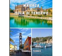 MAIORCA e ISOLA DI TENERIFE GUIDA DI VIAGGIO 2026
