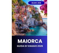 Maiorca Guida di Viaggio 2026: Esplora I Tesori Nascosti Di Palma, Le Sue Splendide Spiagge, I Suoi Monumenti Iconici E La Cultura Locale Per Un'esperienza Indimenticabile
