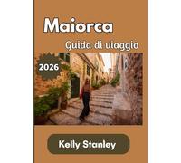 Maiorca Guida di viaggio 2026: Una guida completa del 2026 a cultura, coste, gastronomia e tesori nascosti