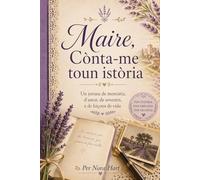 Maire, Cònta-me toun istòria: Un jornau de memòria, d'amor, de sovenirs, e de leiçons de vida