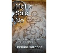 Maire Said No: Spirits, Saints and Sinners in Celtic Tiger Ireland