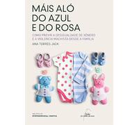 Máis aló do azul e do rosa. Como prevenir a desigualdade de xénero e a violencia machista dende a infancia: Como prevenir a desigualdade de xénero e a ... 1 (Biblioteca de Intervención Social)