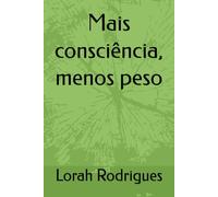 Mais consciência, menos peso