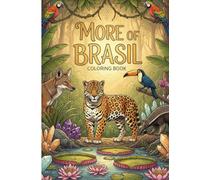 Mais do Brasil: A Coloring Book of Brazilian Wildlife, Tropical Flora & Healing Crystals: An Artistic and Meditative Journey Inspired by Indigenous Ancestry, Nature and Spirit
