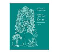 Mais d'où viennent les plantes ?