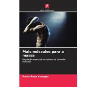 Mais músculos para a massa: Regulação emocional no contexto da dismorfia muscular
