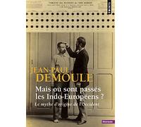 Mais où sont passés les Indo-Européens ?: Le Mythe d'origine de l'Occident (Points Histoire)