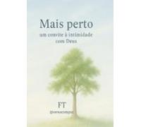 Mais Perto: Um Convite A Intimidade Com Deus (ebook)