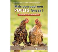 Mais pourquoi mes poules font ça ?: Décryptez leur comportement (Conseils d'expert)