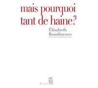 Mais pourquoi tant de haine ? (Débats)