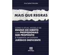 Mais que Regras: Como o atual modelo de ensino do Direito cria profissionais sem propósito e fomenta um sistema jurídico ineficiente