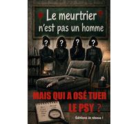 Mais qui a osé tuer le psy ? : Le meurtrier n'est pas un homme: Enquête policière pour trouver le prénom du coupable, Livre-jeu de logique et de déduction