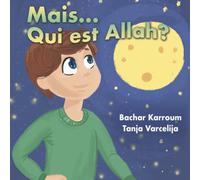 Mais...Qui est Allah?: (Islam pour enfants)