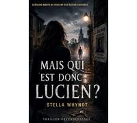 Mais qui est donc Lucien ?: Le thriller psychologique addictif où les morts reviennent et les secrets changent d’identité
