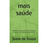 mais saúde: Conheça o poder dos alimentos que podem te ajudar a ter uma vida mais saudável!