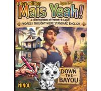 Mais Yeah: t-boy Edition: A coloring book of French & Cajun words I thought were standard English, Ages 5-7