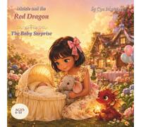 Maisie and the Red Dragon: The Baby Surprise: Is It a Boy or a Girl? A Heartwarming Children’s Story About Becoming a Big Sister, Family Love, and ... a New Baby (The Maisie and Ember Adventures)