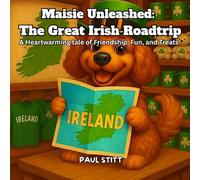 Maisie Unleashed: The Great Irish Roadtrip: A Heartwarming Adventure About Friendship, Fun, and Treats (The Irish Cockapoo Series)