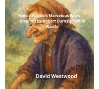 Maisie Wastle’s Marvelous Ways ✨ Inspired by Robert Burns’s “Willie Wastle” (Robert Burns for children)