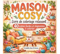 Maison Cosy - Livre de coloriage relaxant: 40 scènes faciles et mignonnes à colorier - Livre de coloriage cosy et relaxant pour adultes et ... coloring book (Collection Coloriage Cosy)