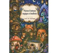 Maisons d’animaux magiques et douillettes: Un livre de coloriage cosy avec des animaux pour adultes, ados et enfants
