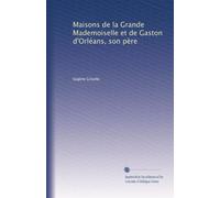 Maisons de la grande mademoiselle et de gaston d'orléans son père