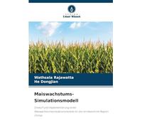 Maiswachstums-Simulationsmodell: Entwurf und Implementierung eines Maiswachstumssimulationsmodells für die nordwestliche Region Chinas