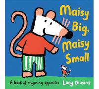Maisy Big, Maisy Small: A book of rhyming opposites: Explore opposite words both silly and sensible in this classic early-learning book, perfect for reading aloud and an ideal toddler gift