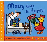 Maisy Goes to Hospital: A comforting story to calm nerves ahead of a first hospital visit, ideal for ages 2-5 (Maisy First Experiences)