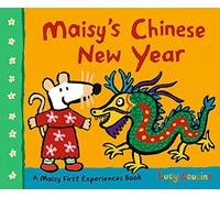 Maisy's Chinese New Year: The perfect gift to celebrate the Year of the Fire Horse for children age 2-5 (Maisy First Experiences)