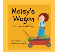 Maisy's Wagon: A Farmers Market Story