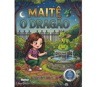 Maitê e o Dragão: Livro de Colorir Infantil: Uma história encantadora com desenhos para colorir para crianças de 3 a 6 anos