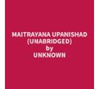 Maitrayana Upanishad (unabridged) (audiolibro)