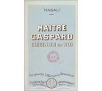 Maître Gaspard Cuisinier Du Roi (ebook)