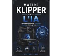 MAÎTRE KLIPPER AVEC L'IA: Réglage à haute vitesse, OrcaSlicer, macros et dépannage des prompts