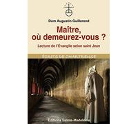 Maître, où demeurez-vous ?: Lecture de l'Evangile selon saint Jean