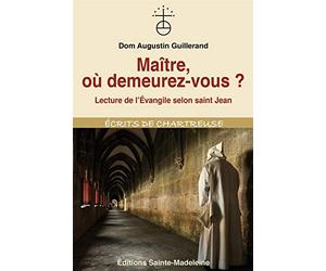 Maître, où demeurez-vous ?: Lecture de l'Evangile selon saint Jean