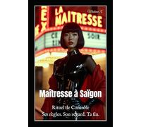 Maîtresse à Saïgon: Rituel de Contrôle