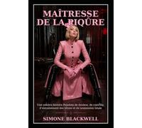 MAÎTRESSE DE LA PIQÛRE: Une sombre histoire Femdom de douleur, de contrôle, d’entraînement des tétons et de soumission totale