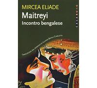 Maitreyi. Incontro bengalese. Nuova ediz.