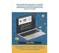 Maîtrise de Django : le guide complet du débutant pour créer des applications Web avec Python: Projets pratiques pour lancer votre parcours de codage ... intégrations d'IA pour le développement We