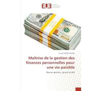 Maîtrise de la gestion des finances personnelles pour une vie paisible: Bonne gestion, grand profit