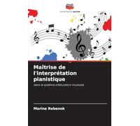 Maîtrise de l'interprétation pianistique