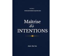 MAÎTRISE TES INTENTIONS !