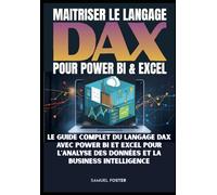 Maîtriser DAX : Le guide complet du langage Power BI et Excel pour l'analyse des données et la Business Intelligence