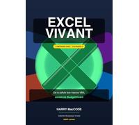 Maîtriser Excel de A à VBA: Le guide complet : formules, TCD, Power Query et macros VBA - Construis BudgetVivant, ton outil de gestion budgétaire ... Bureautique Vivante) (Informatique)