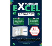 Maîtriser Excel: Guide complet du débutant sur les formules, fonctions et hacks de productivité + Astuces d'expert pour l'analyse de données, l'automatisation et booster sa carrière
