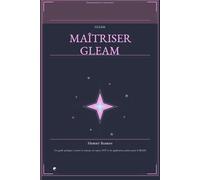 Maîtriser Gleam: Un guide pratique à travers la syntaxe, les types, OTP et les applications BEAM (Functional Programming Journeys)